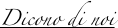 Dicono di noi